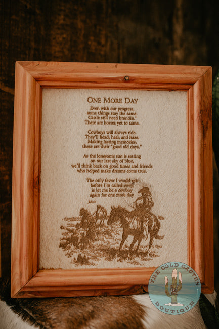 "One More Day" Cowhide Poem with Custom Cedar Frame (10X12)
